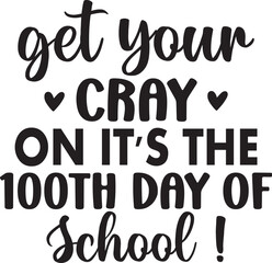 Get Your Cray on It's the 100th Day of School !