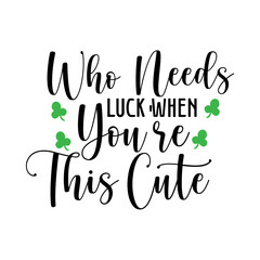 Who Needs Luck when You're This Cute SVG Design