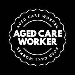 Aged care worker - provides personal, physical and emotional support to older people who require assistance with daily living, text concept stamp