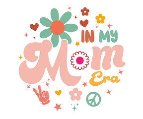 In My Mom Era Sweatshirt, Mom Sweatshirt, Mummy Era T shirt, New Mom Gift, Mom Shirt, Mama T Shirt, T-shirt, Retro, Typography, Vector Design, Cut File, Circuit, Silhouette, Commercial Use,