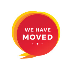 we have moved banner template modern speech bubble. Vector design for announcement.