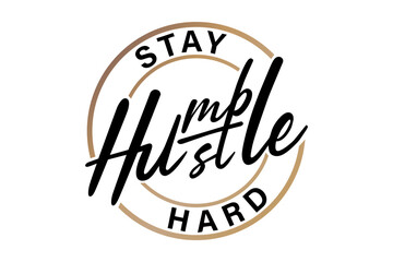 Stay Humble Hustle Hard slogan text vector design circle