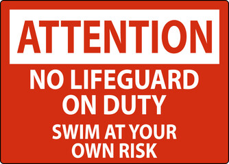 Pool Attention Sign No Lifeguard On Duty Swim At Your Own Risk