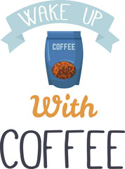 Blue coffee package with beans visible. Ribbon with WAKE UP above, with COFFEE below. Morning refreshment vector illustration.