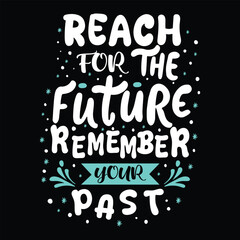 Reach for the future remamber your past.typography t-shart design..