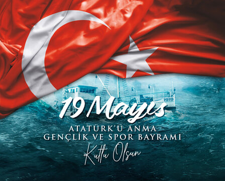 May 19th, Turkish Commemoration of Ataturk, Youth and Sports Day. Turkish: 19 Mayıs Atatürk'ü Anma Gençlik ve Spor Bayramı Kutlu Olsun.