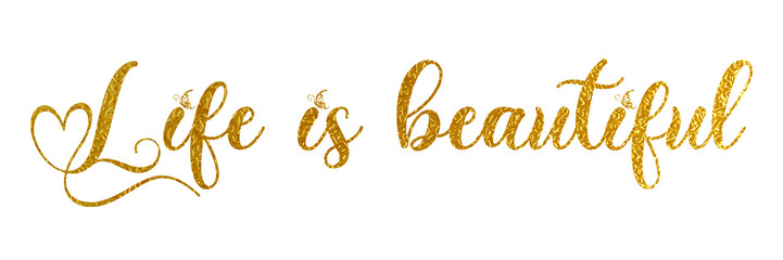 LIFE IS BEAUTIFUL PNG calligraphy with metallic gold color on transparent background