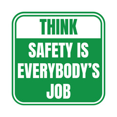 Think safety is everybody's job sign - obrazy, fototapety, plakaty