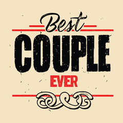 Best Couple Ever vector typographic vintage design for T.Shirt
