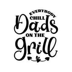 Everybody Chill Dads On The Grill SVG
