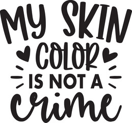 My Skin Color is Not a Crime