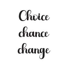 Choice Chance Change Lettering Quotes. Vector Illustration