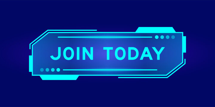 Futuristic hud banner that have word join today on user interface screen on blue background