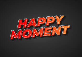 Happy moment. Text effect in 3D style with eye catching color