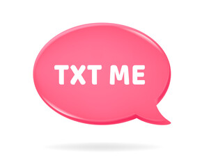 3d icon of a pink speech bubble with txt me (text me) quote on it. Love chat. New message textbox. Happy Valentine's Day, Mother's Day, Women's Day.