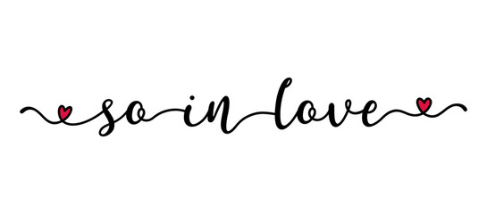 So in love quote as banner or logo, hand sketched. Funny Valentine's love phrase. Lettering for header, label, announcement, advertising, flyer, card, poster, gift.