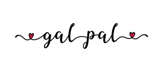 Fototapeta na wymiar Gal Pal quote as banner or logo, hand sketched. Funny Valentine's love phrase. Lettering for header, label, announcement, advertising, flyer, card, poster, gift.