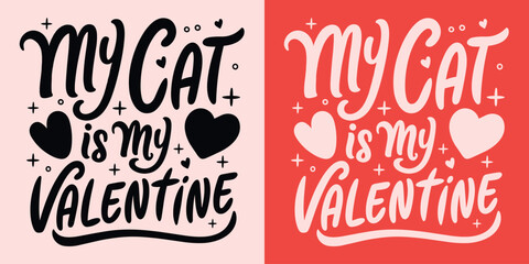 My cat is my Valentine lettering printable card. Team no Valentine's Day pink and red funny cat mom quotes gift. Cute girly hearts aesthetic pet lover single club text shirt design and print vector.