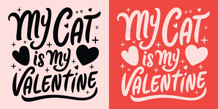 My cat is my Valentine lettering printable card. Team no Valentine's Day pink and red funny cat mom quotes gift. Cute girly hearts aesthetic pet lover single club text shirt design and print vector.