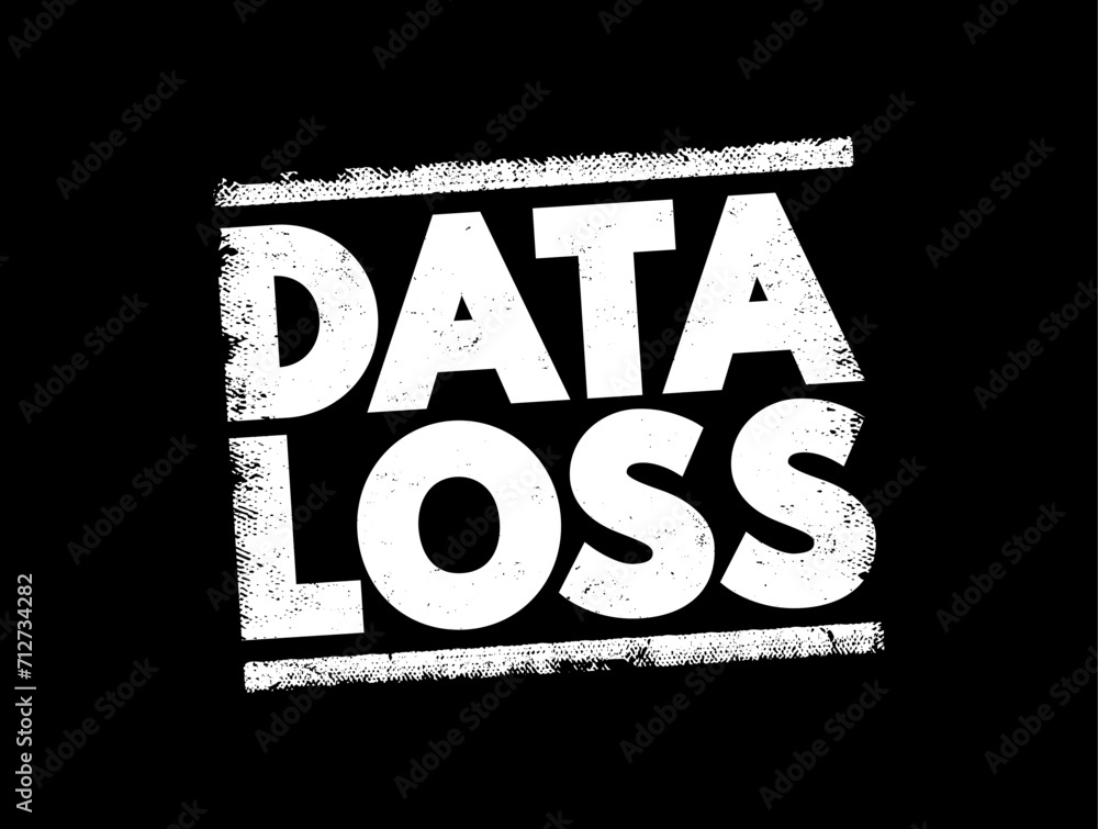 Poster data loss - error condition in information systems in which information is destroyed by failures or 