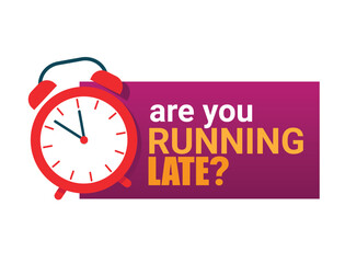 Are You Running Late? - Alarm Clock Reminder With Bold Text on a Vibrant Background. Vector Illustration.