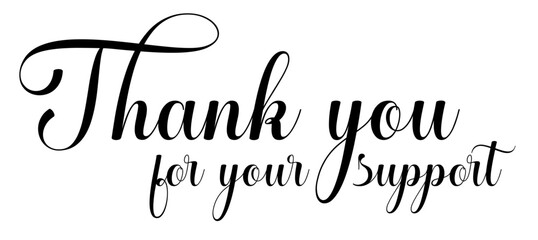 Thank you for your support black sign. Thank you for your support calligraphy. Thank you for your support black handwritten text. Grateful Handwritten 'Thank You for Your Support' Message.