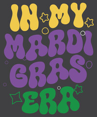 In My Mardi Gras Era Festival Retro Carnival Holiday T-Shirt design vector,  Funny Mardi Gras Carnival, Mardi Gras shirt, Mardi Gras saying, Mardi Gras vector,  Fat Tuesday, Shrove Tuesday, Pancake 