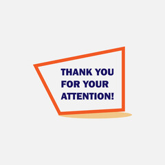 thank you for your attention slogan, typography graphic design, vektor illustration, for t-shirt, background, web background, poster and more.