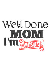 Well done mom I'm awesome t shirt design svg, retro t shirt design, typography t shirt design, typography, cut file, Victor 
