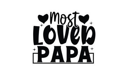 Most Loved Papa SVG T-Shirt Design