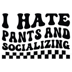 I hate pants and socializing Retro SVG