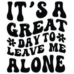 It’s a great day to leave me alone Retro SVG