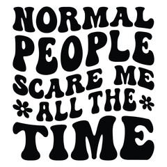 normal people scare me all the time Retro SVG