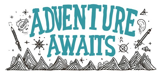 Explorers Motif with Inspirational Message and Sketch Graphics. Outdoor Adventure and Creativity.