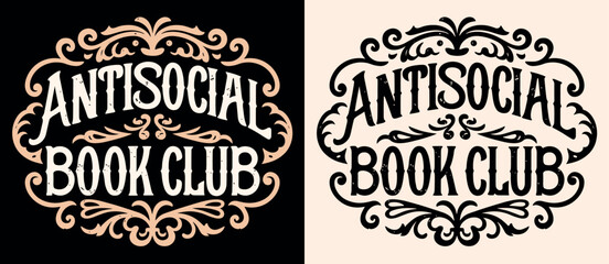 Antisocial Book club lettering badge romance reader event. Dark academia Victorian era vintage books aesthetic. Vector printable text logo for introvert anti social reading squad shirt design print.