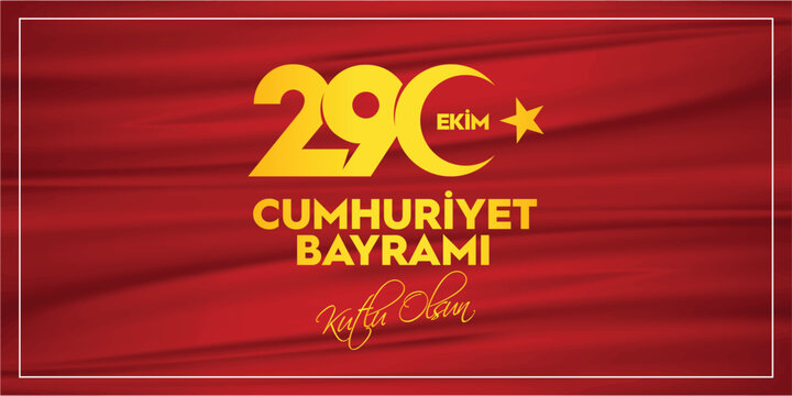 Translation: Happy 29 October Republic Day. Turkish: 29 Ekim Cumhuriyet Bayramı Kutlu Olsun.