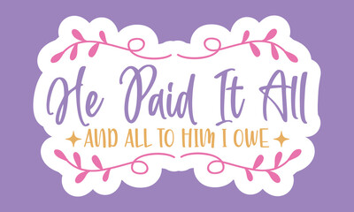 Naklejka premium He paid it all and all to him i owe Stickers Design 
