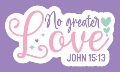 No greater love john 15 13 Stickers Design
