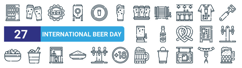 set of 27 outline web international beer day icons such as vending hine, cheers, bottle cap, barrel, bottle, ice bucket, wooden mug, beer vector thin line icons for web design, mobile app.