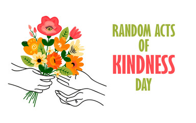 Random Acts of Kindness Day. In hands is a bouquet of flowers. Giving and receiving flowers.