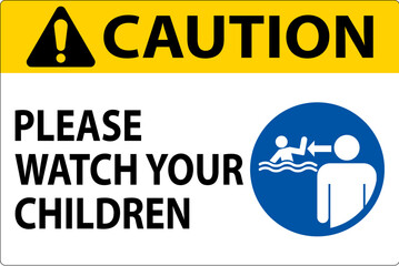 Pool Safety Sign Caution, Watch your Children with Man Watching