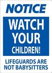 Pool Safety Sign Notice - Watch Your Children Lifeguards Are Not Babysitters