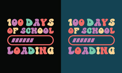 100 Days Of  School Loading Retro Design,100 days of school groovy font style Design,100th days Retro Design,100 Days Of School Quote, groovy font style Design,vector,eps file