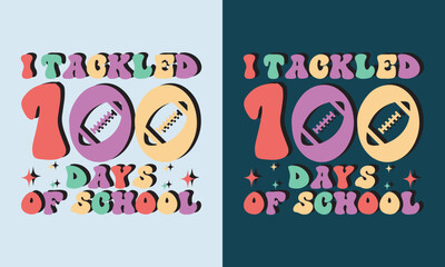 I Tackled 100 Days Of school Retro Design,100 days of school groovy font style Design,100th days Retro Design,100 Days Of School Quote, groovy font style Design,vector,eps file