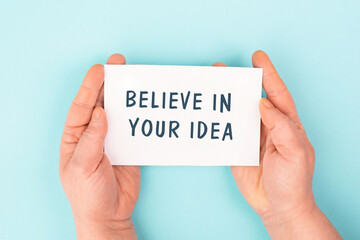 Believe in your idea, starting a new business, motivation and coaching concept, live your dream
