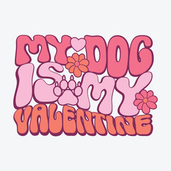 My Dog is my valentine Anti Valentines Day t shirt design