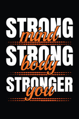 Fototapeta premium Strong mind, strong body, stronger you .t shirt design concept design