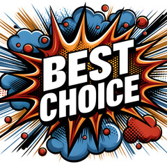 "BEST CHOICE" in bold, capitalized letters, designed in a vibrant comic book style.