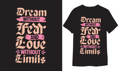 Dream Without Fear And Love Without Limits. typography lettering quotes t-shirt design suitable for print Vector design.
