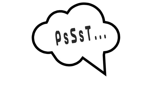 Psst. Sound to obtain the attention of another person